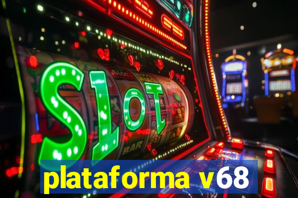 plataforma v68